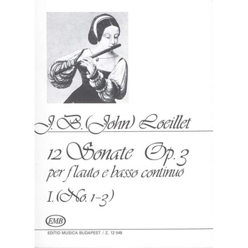 Loeillet, J. B. (John): 12 Sonatas for Recorder and Basso Continuo, op. 3 1 No. 1-3. Op. 3 Loeillet, J. B. (John): 12 Sonatas for Recorder and Basso Continuo, op. 3 1 No. 1-3. Op. 3