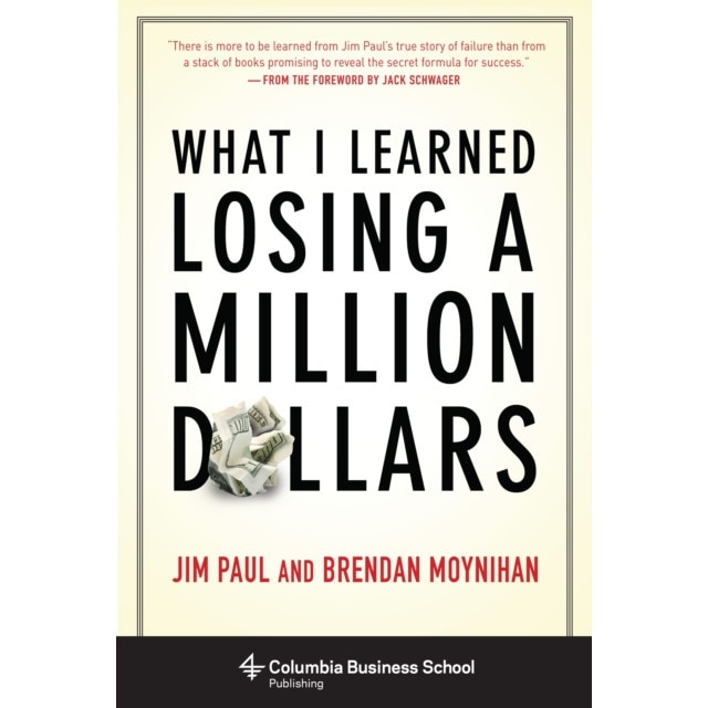 What I Learned Losing a Million Dollars de Jim Paul
