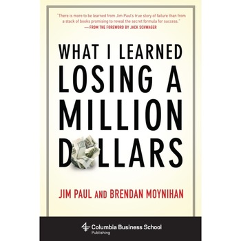 What I Learned Losing a Million Dollars de Jim Paul What I Learned Losing a Million Dollars de Jim Paul