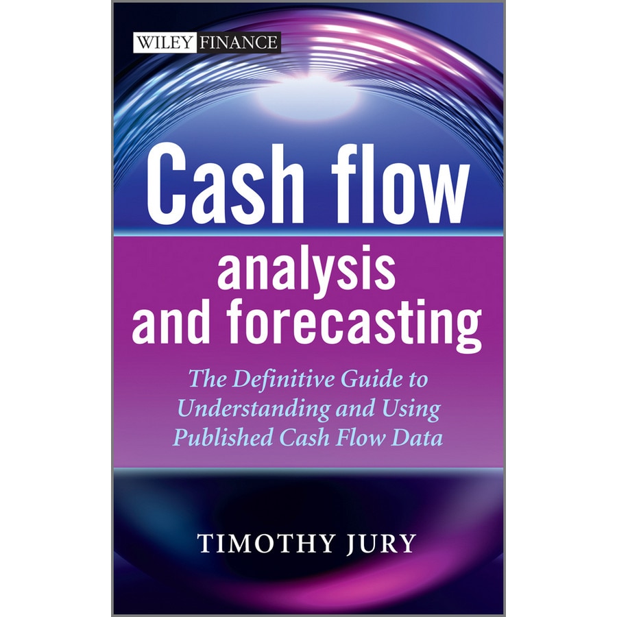 Cash Flow Analysis and Forecasting de Timothy Jury