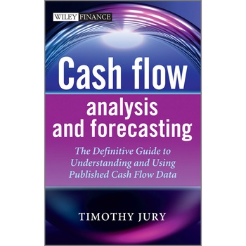 Cash Flow Analysis and Forecasting de Timothy Jury Cash Flow Analysis and Forecasting de Timothy Jury