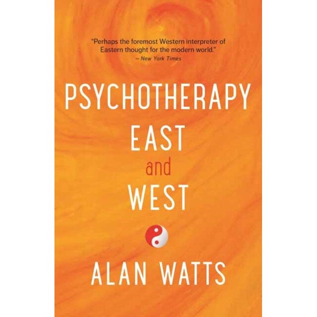 Psychotherapy East and West de Alan Watts