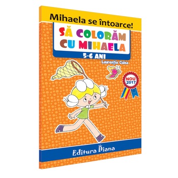 Carte de colorat - Sa coloram cu Mihaela, 5-6 ani Carte de colorat - Sa coloram cu Mihaela, 5-6 ani