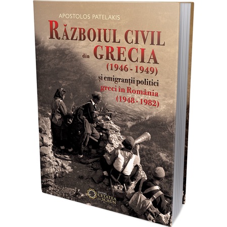Razboiul Civil Din Grecia Si Emigrantii Politici Greci In Romania Apostolos Patelakis Emag Ro