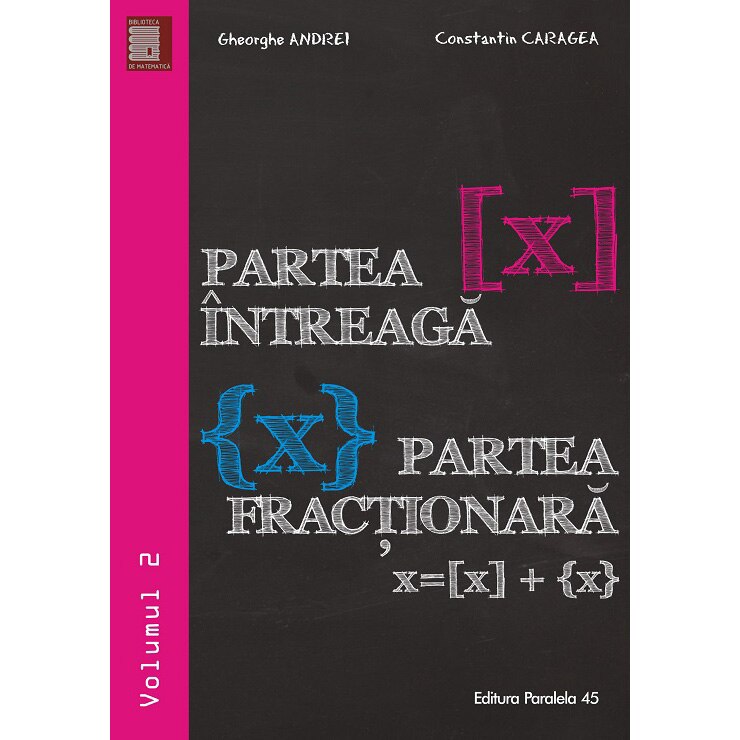 Partea intreaga X. Partea fractionara X - Gheorghe Andrei, Constantin Caragea (Vol. 2)