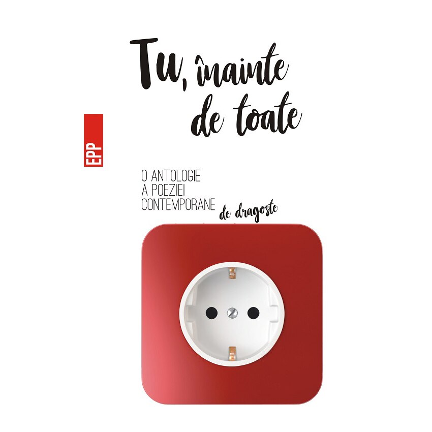 Tu, inainte de toate - Antologia poeziei contemporane de dragoste - Cosmin Perta