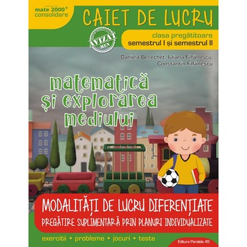 Matematica si explorarea mediului pentru clasa pregatitoare 2018 - 2019 - Daniela Berechet, Iuliana Filfanescu, Constantin-Daniel Filfanescu Matematica si explorarea mediului pentru clasa pregatitoare 2018 - 2019 - Daniela Berechet, Iuliana Filfanescu, Constantin-Daniel Filfanescu