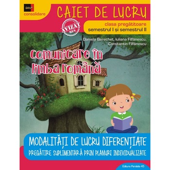 Comunicare in limba romana. Clasa pregatitoare 2018 - 2019 - Daniela Berechet, Iuliana Filfanescu, Constantin-Daniel Filfanescu Comunicare in limba romana. Clasa pregatitoare 2018 - 2019 - Daniela Berechet, Iuliana Filfanescu, Constantin-Daniel Filfanescu