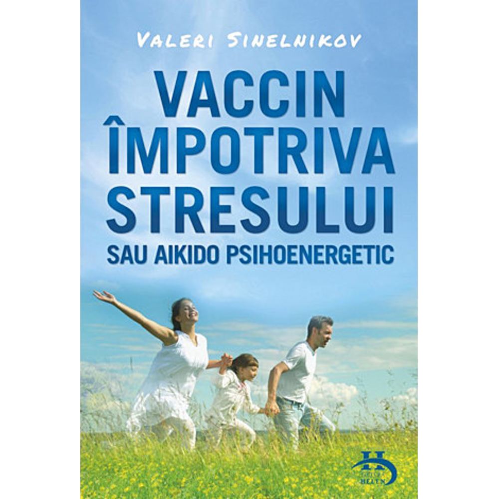 Vaccin impotriva stresului - Valeri Sinelnikov