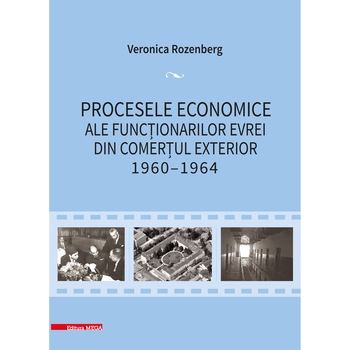 Procesele economice ale functionarilor evrei din Comertul Exterior 1960 - 1964 Procesele economice ale functionarilor evrei din Comertul Exterior 1960 - 1964