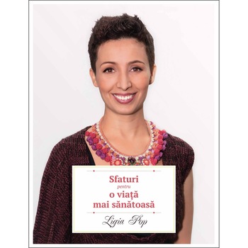 Sfaturi pentru o viata mai sanatoasa - Ligia Pop Sfaturi pentru o viata mai sanatoasa - Ligia Pop
