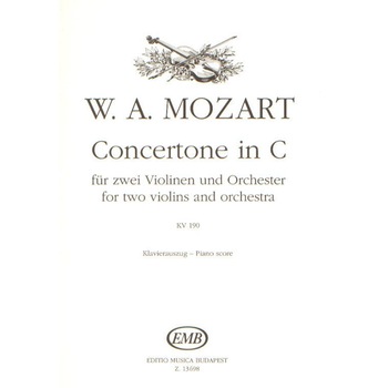 Mozart, Wolfgang Amadeus: Concertone in C for two violins and orchestra K. 190 piano score Mozart, Wolfgang Amadeus: Concertone in C for two violins and orchestra K. 190 piano score