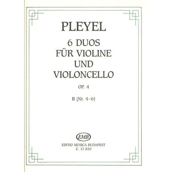 Pleyel, Ignaz: 6 Duos 2 for violin and violoncello (No. 4-6) Op. 4 Pleyel, Ignaz: 6 Duos 2 for violin and violoncello (No. 4-6) Op. 4