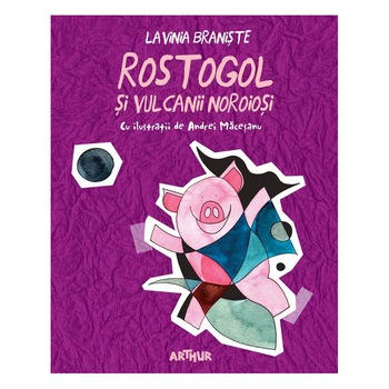 Rostogol si vulcanii noroiosi - Lavinia Braniste (Vol.3) Rostogol si vulcanii noroiosi - Lavinia Braniste (Vol.3)