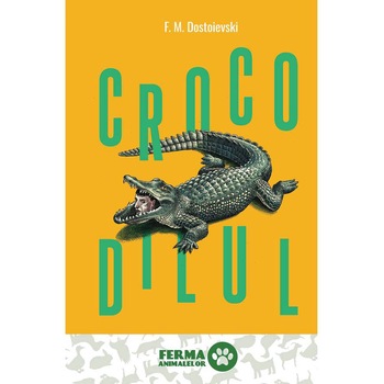 Crocodilul - F.M. Dostoievski Crocodilul - F.M. Dostoievski