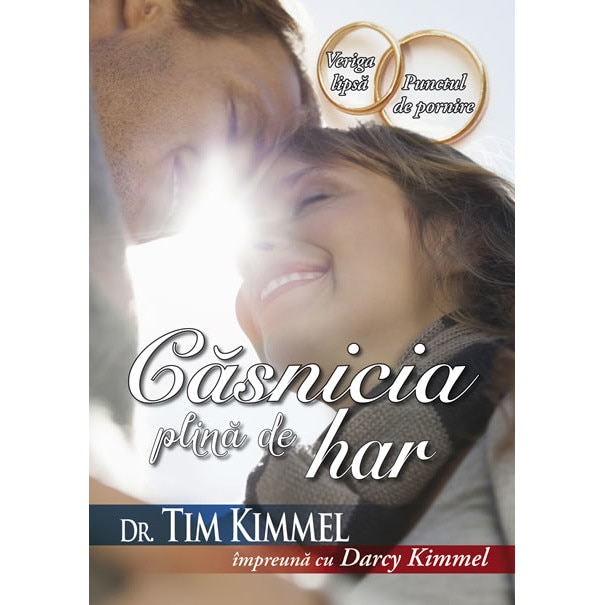 Casnicia plina de har - Tim Kimmel, Darcy Kimmel