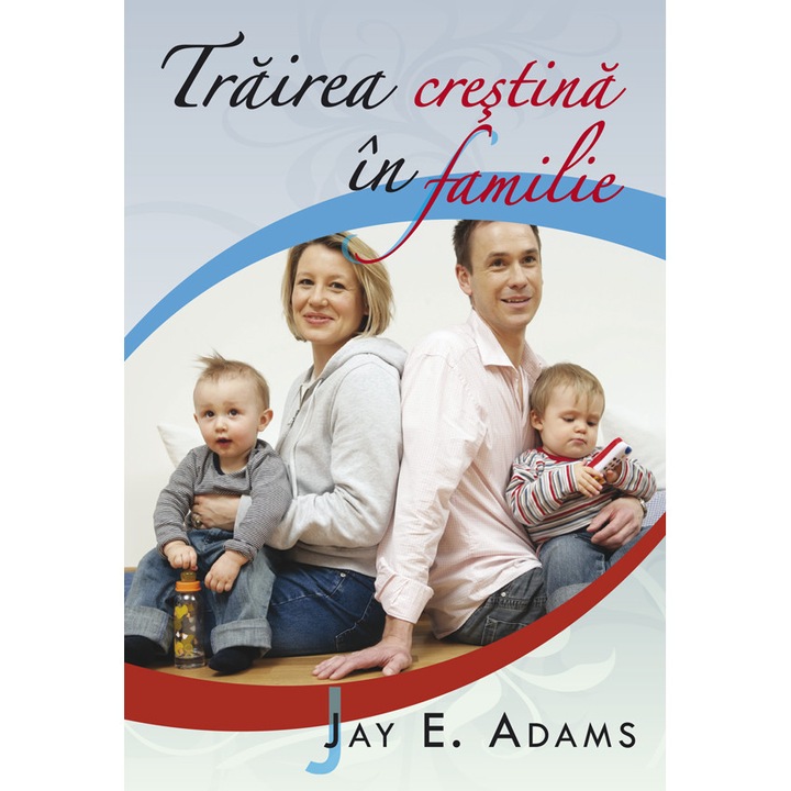 Trairea crestina in familie, Jay E. Adams