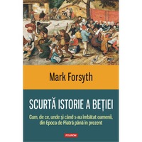 scurta istorie a betiei cum de ce unde si cind s-au imbatat oamenii din epoca de piatra pina in prezent mark forsyth imagen 3_0_
0