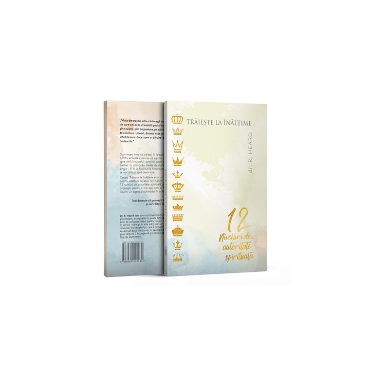 Traieste la inaltime - 12 niveluri de autoritate spirituala - dr. R. Heard
