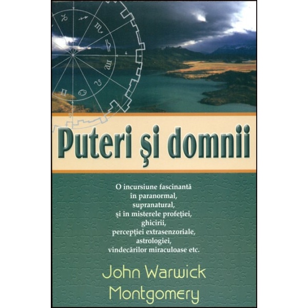 Puteri si Domnii: o incursiune fascinanta in paranormal, supranatural, si in misterele profetiei, ghicirii, perceptiei extrasenzoriale, astrologiei, vindecarilor miraculoase