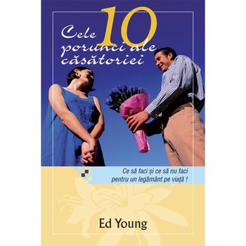 Cele 10 Porunci Ale Casatoriei - Ed Young Cele 10 Porunci Ale Casatoriei - Ed Young