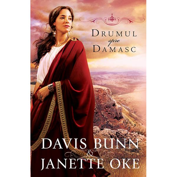 Drumul Spre Damasc - Davis Bunn, Janette Oke