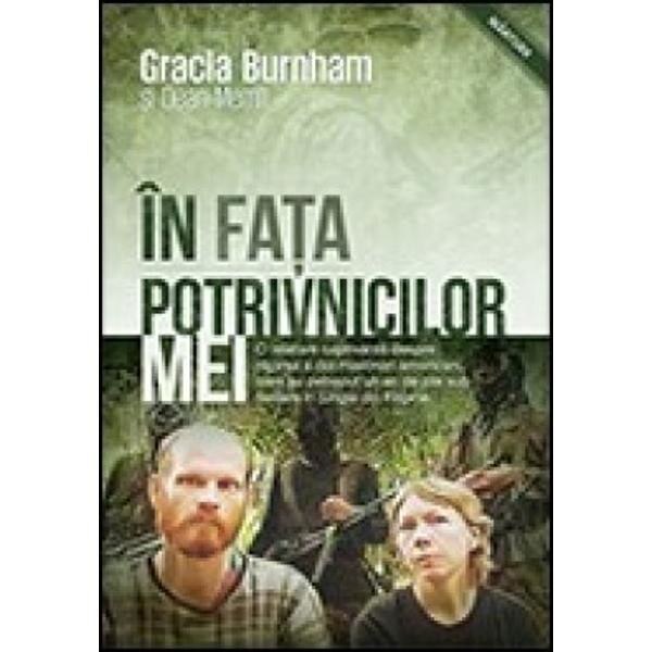 In Fata Potrivnicilor Mei - Gracia Burnham, Dean Merrill