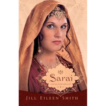 Sarai Vol.1 Din Seria Sotiile Patriarhilor - Jill Eileen Smith Sarai Vol.1 Din Seria Sotiile Patriarhilor - Jill Eileen Smith