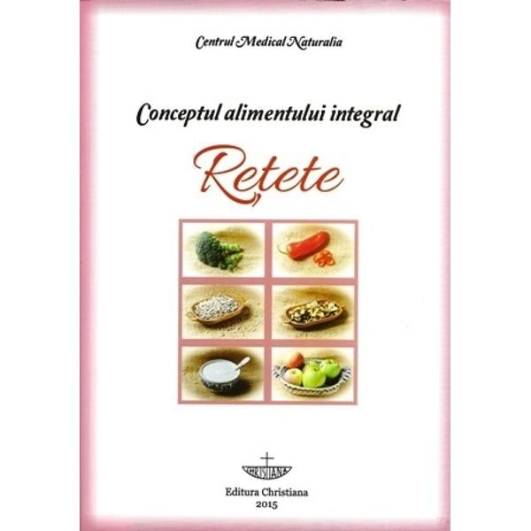 Conceptul alimentului integral - Retete