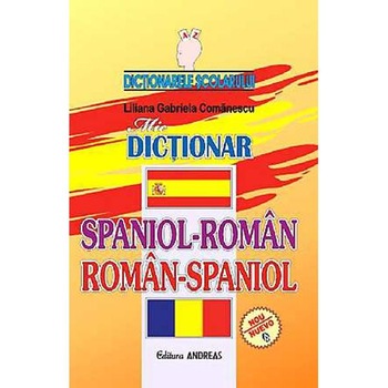 Mic dictionar spaniol-roman, roman-spaniol - Liliana Gabriela Comanescu Mic dictionar spaniol-roman, roman-spaniol - Liliana Gabriela Comanescu
