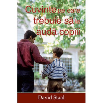 Cuvinte Pe Care Trebuie Sa Le Auda Copiii - David Staal Cuvinte Pe Care Trebuie Sa Le Auda Copiii - David Staal