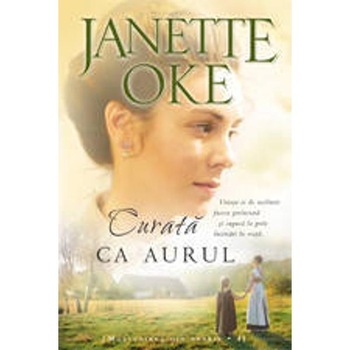 Curata Ca Aurul - Janette Oke Curata Ca Aurul - Janette Oke