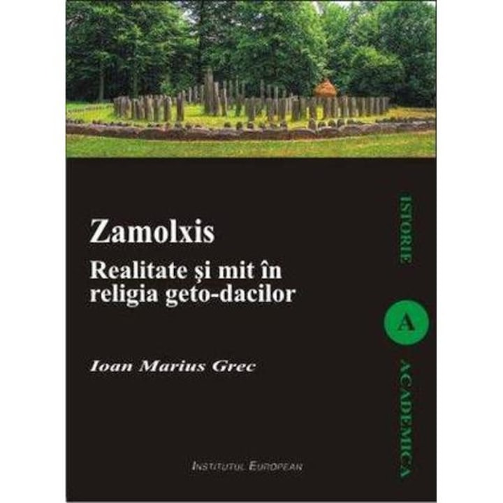 Zalmoxis. Realitate Si Mit In Religia GetO-Dacilor - Ioan Marius Grec