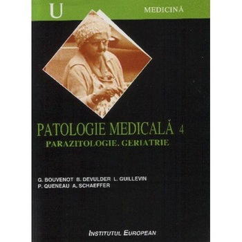 Patologie Medicala 4: Parazitologie. Geriatrie - G. Bouvenot, B. Devulder, L. Gui Patologie Medicala 4: Parazitologie. Geriatrie - G. Bouvenot, B. Devulder, L. Gui