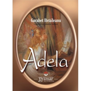 Adela Ed.2015 - Garabet Ibraileanu Adela Ed.2015 - Garabet Ibraileanu