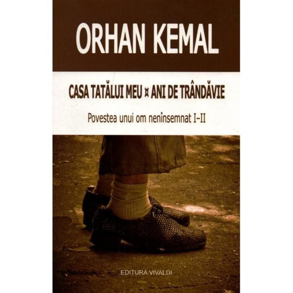 Casa tatalui meu. Ani de trandavie - Orhan Kemal