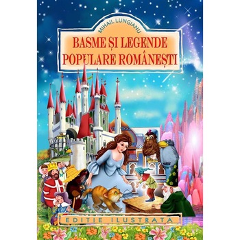 Basme Si Legende Populare Romanesti - Mihail Lungianu Basme Si Legende Populare Romanesti - Mihail Lungianu