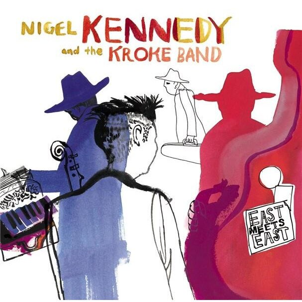 Nigel KennedyKroke Band - East Meets East - CD