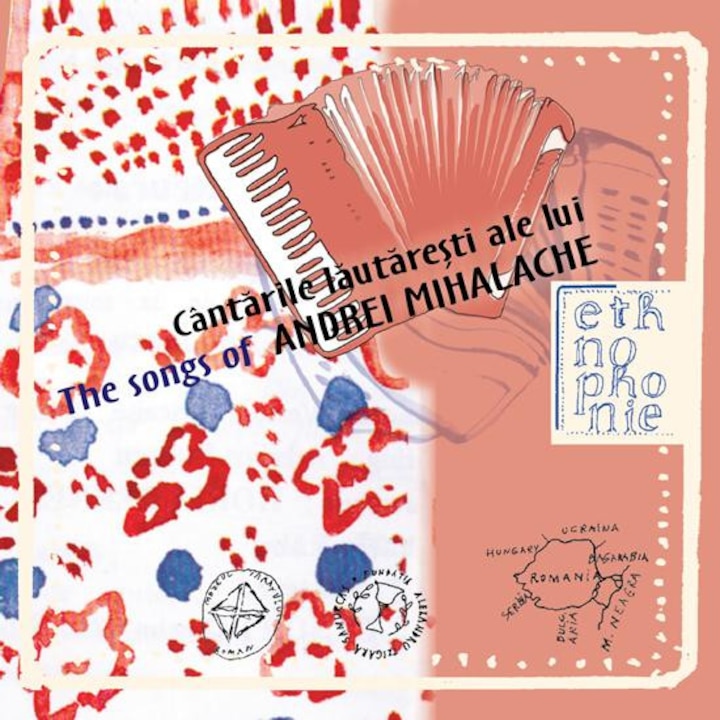 Andrei Mihalache - Cantarile lautaresti ale lui Andrei Mihalache / The Songs of Andrei Mihalache - CD