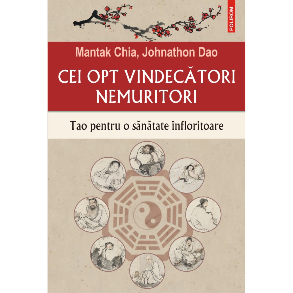 Cei opt vindecatori nemuritori. Tao pentru o sanatate infloritoare - Mantak Chia, Johnathon Dao