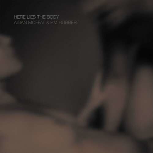Aidan Moffat - Here Lies The Body (LP)