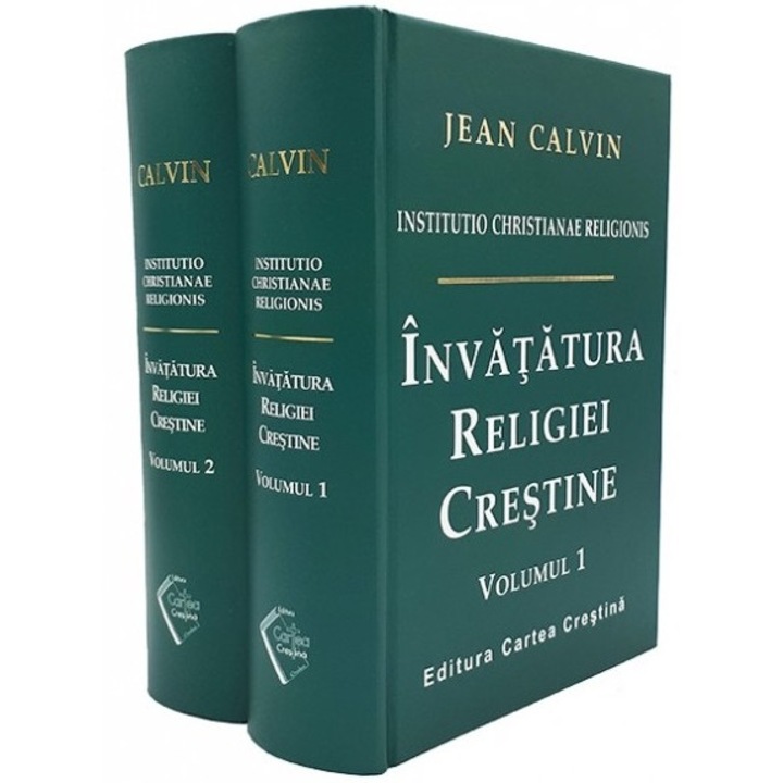 Invatatura religiei crestine, Jean Calvin, volumul 1 si 2