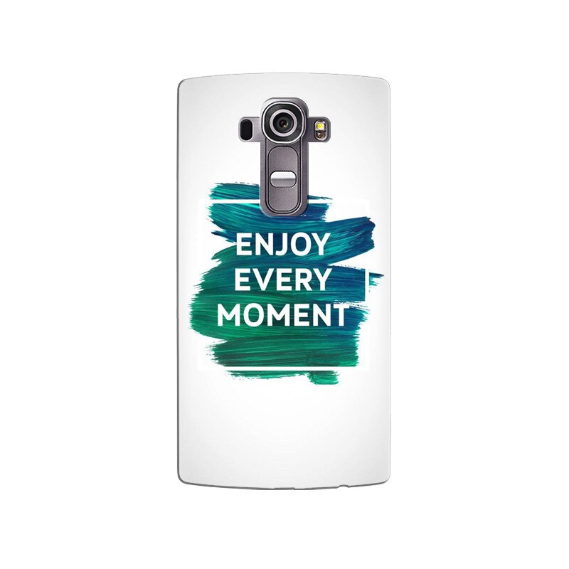 Husa silicon pentru LG G4, Enjoy Every Moment Motivational