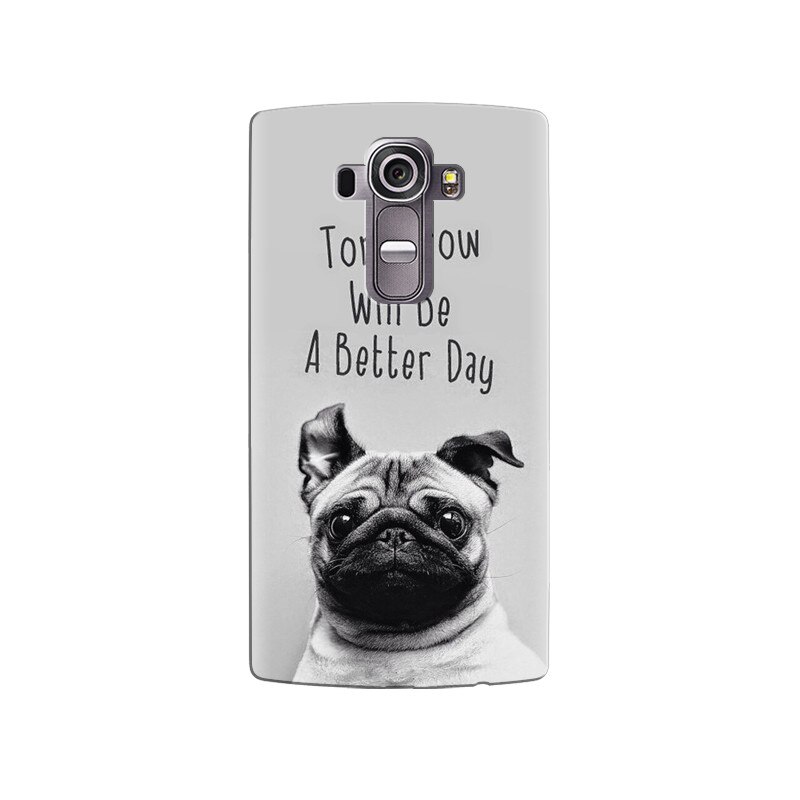 Husa silicon pentru LG G4, Tomorrow Will Be A Better Day Pug