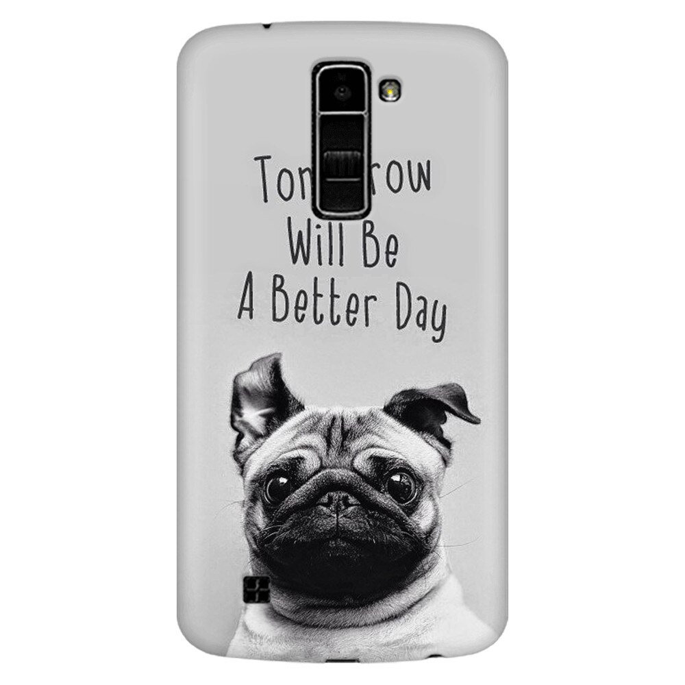 Husa silicon pentru LG K10, Tomorrow Will Be A Better Day Pug