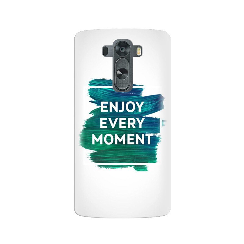 Husa silicon pentru LG G3, Enjoy Every Moment Motivational