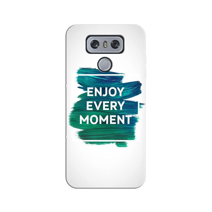 Силиконов кейс за LG G6, Enjoy Every Moment Motivational