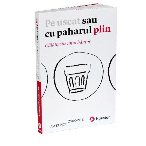 Pe uscat sau cu paharul plin - Lawrence Osborne