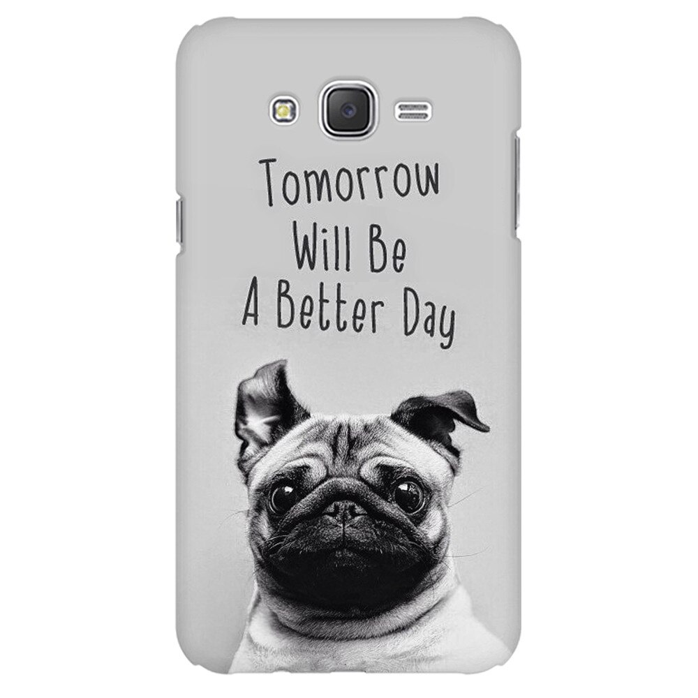 Husa silicon pentru Samsung Galaxy J1 Ace, Tomorrow Will Be A Better Day Pug