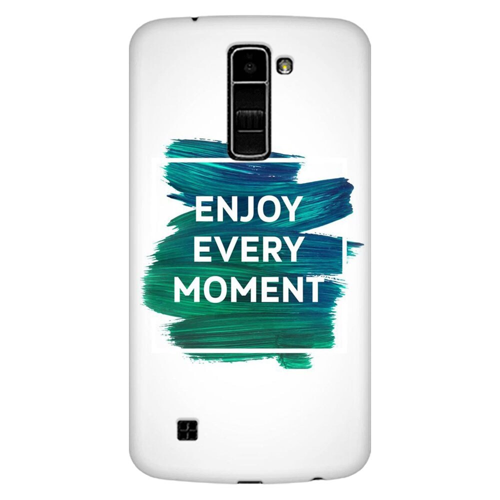 Husa silicon pentru LG K8, Enjoy Every Moment Motivational